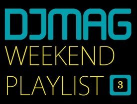 djmag, playlist, playlist music, djmag playlist, dj playlist, monday playlist