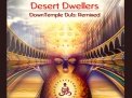 Desert Dwellers - DownTemple Dub Remixed Desert Dwellers DownTemple Dub Remixed, Ambient, Dub, World, Desert Dwellers